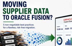 Moving Supplier Data to Oracle Fusion?  5 Non- Negotiable best practices for a Flawless, Risk-free Migration