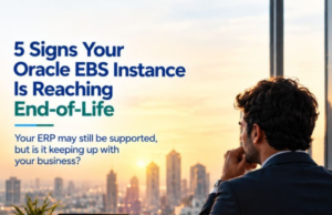 5 Signs Your Oracle EBS Instance Is Reaching End-of-Life